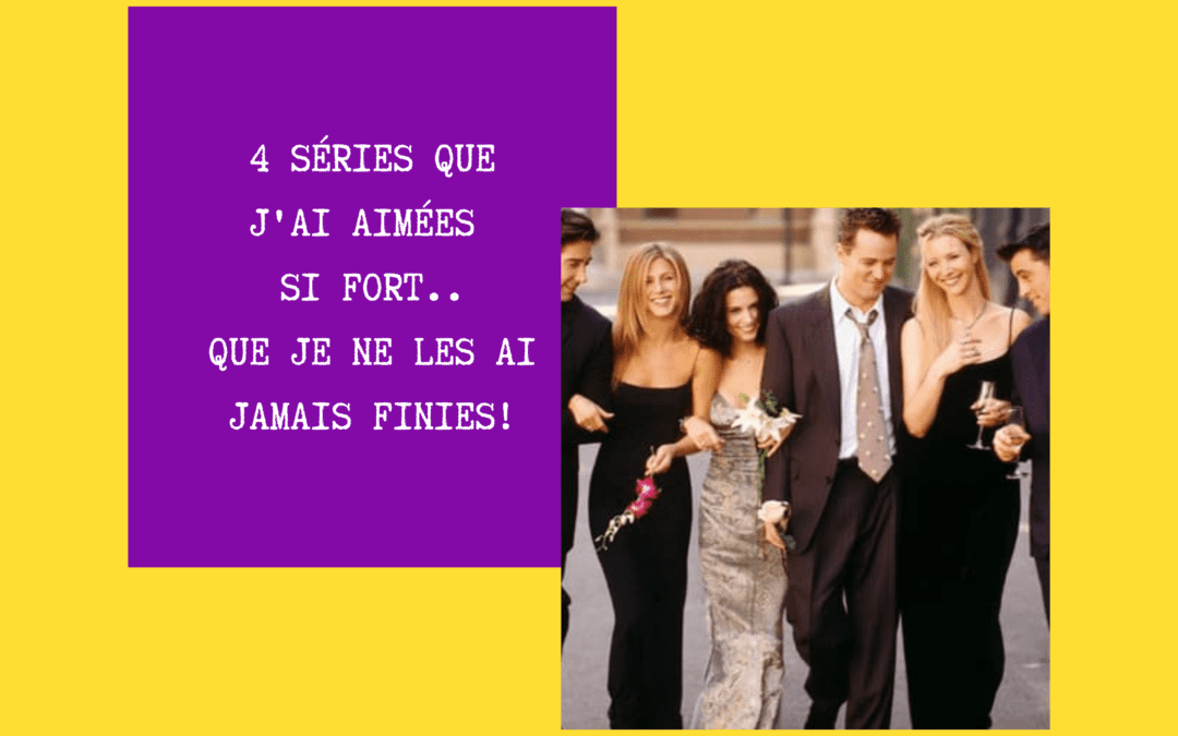 4 séries que j&rsquo;ai aimées si fort… que je ne les ai jamais finies !