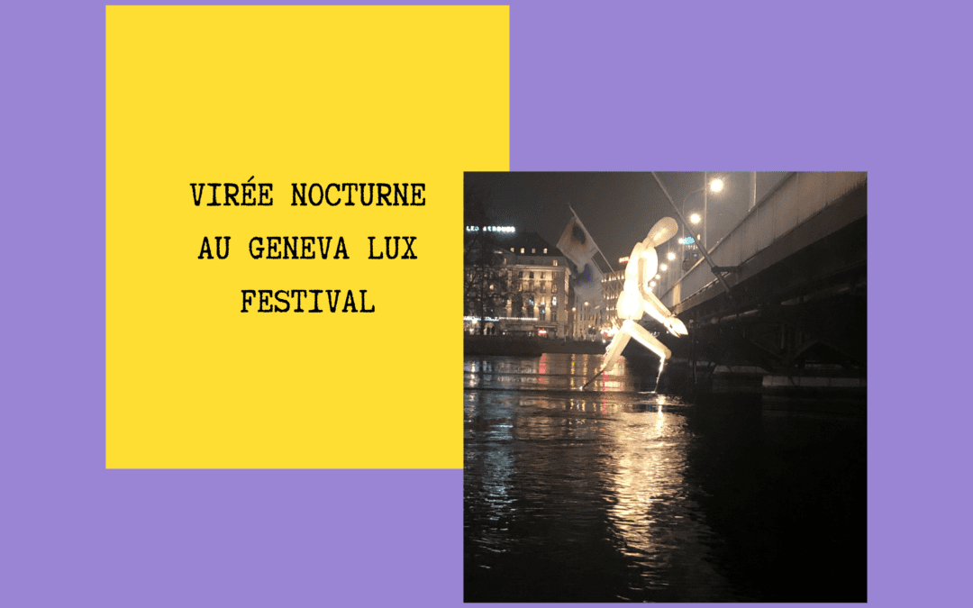 Virée nocturne au Geneva Lux Festival