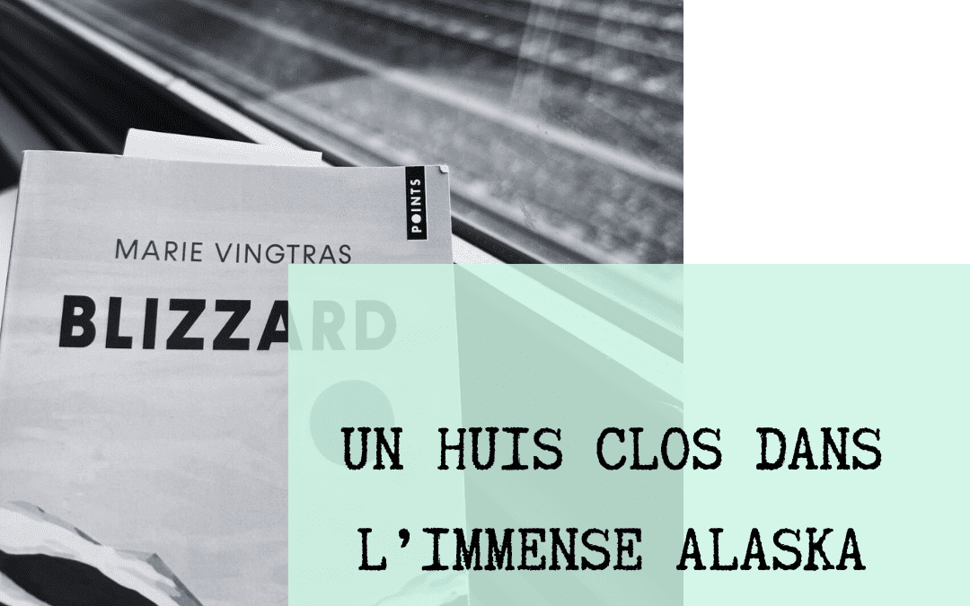 « Blizzard », un huis clos dans l&rsquo;immense Alaska
